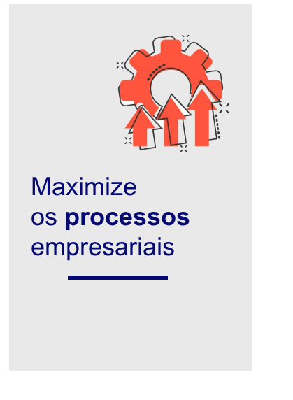 Maximize os processos empresariais